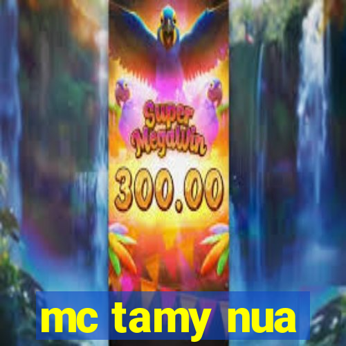 mc tamy nua